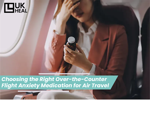 Choosing the Right Over-the-Counter Flight Anxiety Medication for Air Travel